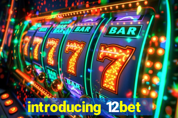 introducing 12bet